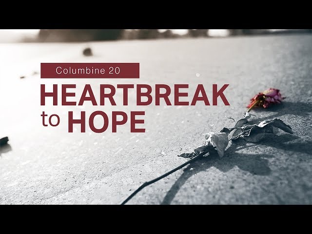 Columbine 20: Heartbreak to Hope