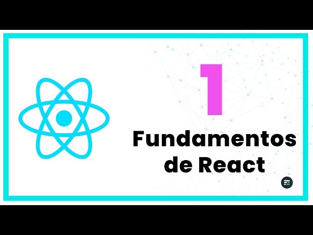 1.- Introducción - Fundamentos de React