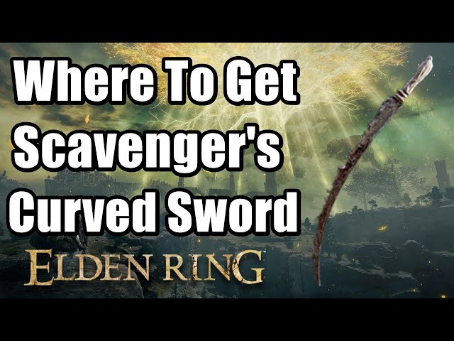 Where To Get Scavenger's Curved Sword Elden Ring