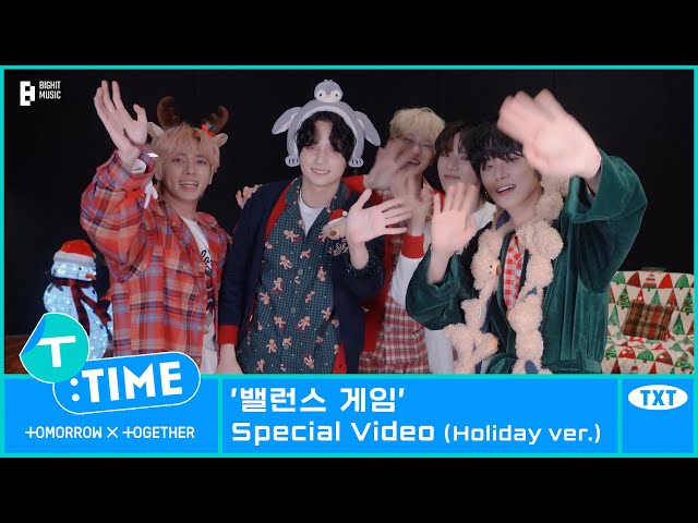 [T:TIME] ‘밸런스 게임’ Special Video (Holiday ver.) - TXT (투모로우바이투게더)