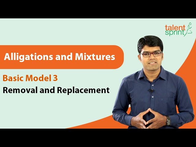 Alligations and Mixtures | Basic Model 3 - Removal and Replacement | TalentSprint