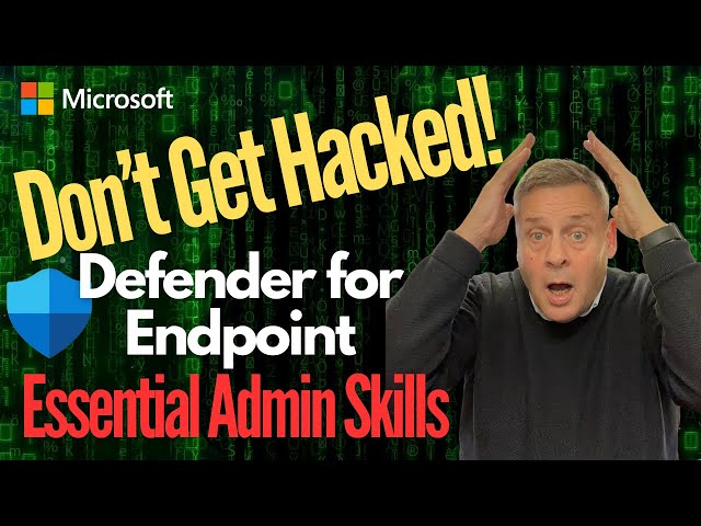 Don't get Hacked!  Essential Admin Skills for Defender for Endpoint