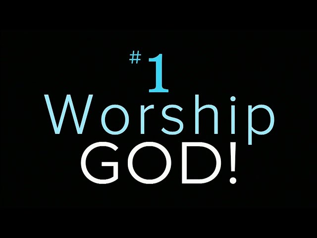 2020 Vision - Core Value #1 Worship God!