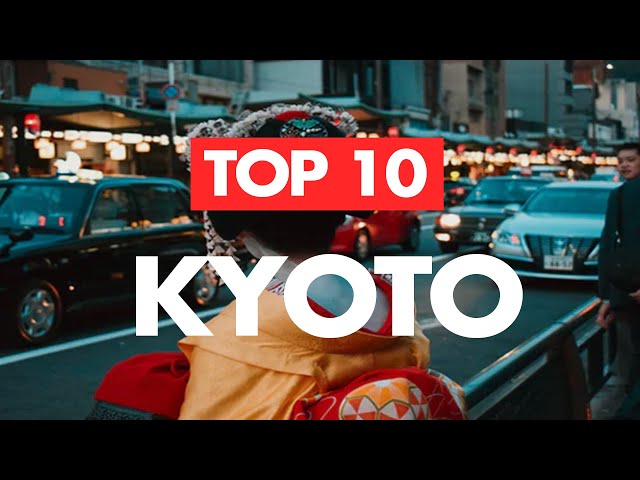 Top 10 Things to do in Kyoto - A Kyoto Travel Guide