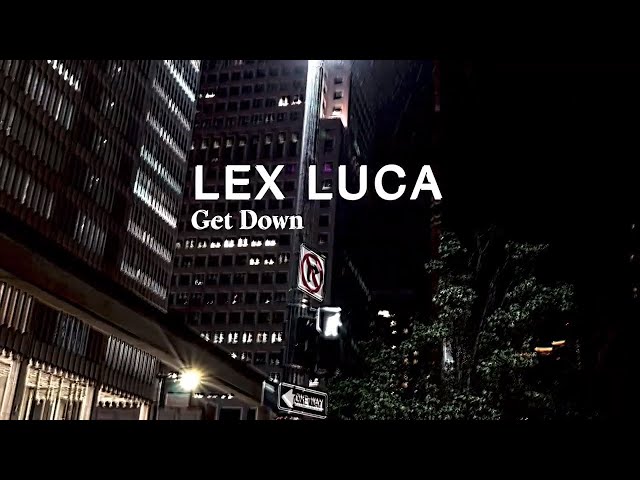 Lex Luca - Get Down [Official Audio]