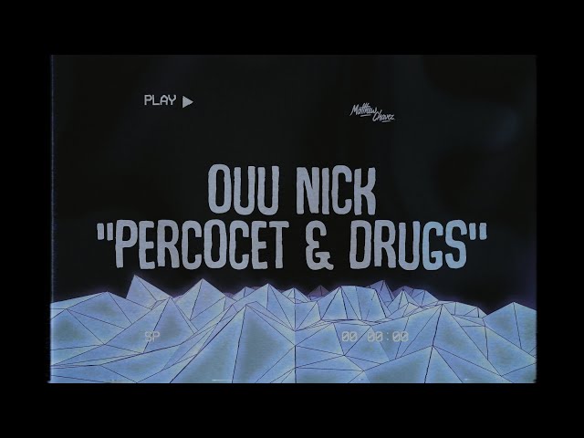Ouu Nick - Percocet & Drugs