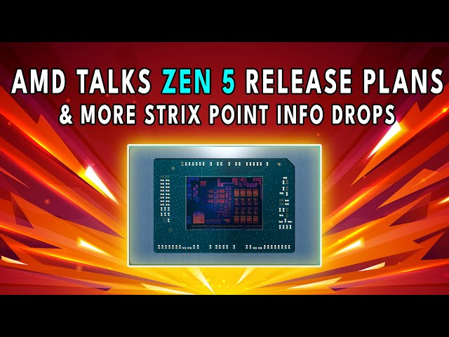 AMD Talks Zen 5 RELEASE PLANS & More Strix Point Info Drops