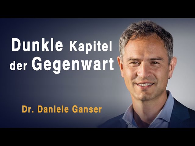Dunkle Kapitel der Gegenwart (und wie wir da raus kommen) - Dr. Daniele Ganser
