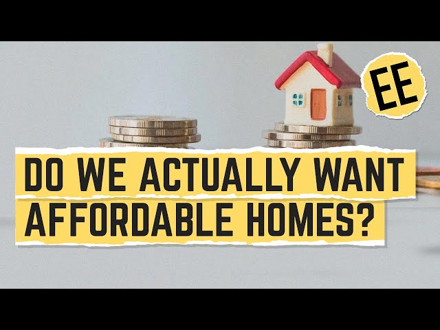 Do We Actually Want Affordable Housing? | The Housing Affordability Crisis We Don't Want To Solve