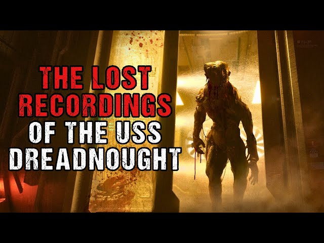 Space Horror Story "The Lost Recordings of The USS Dreadnought" | Sci-Fi Creepypasta 2023