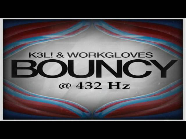 K3L! & Workgloves - Bouncy (Original Mix) @ 432 Hz