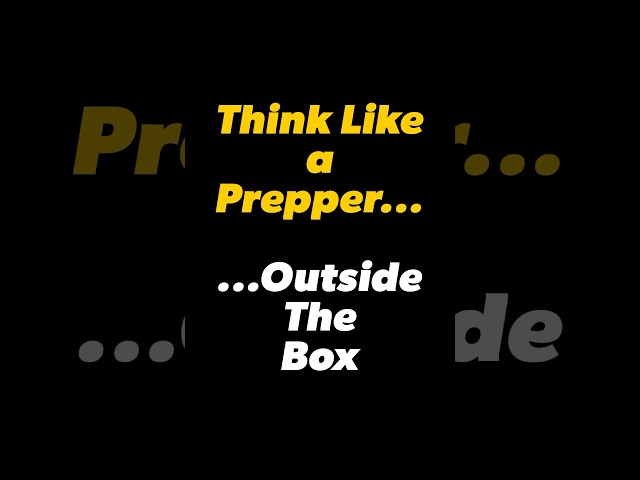 Think Like a Prepper, Outside the Box #preparedness #prepper #prepping