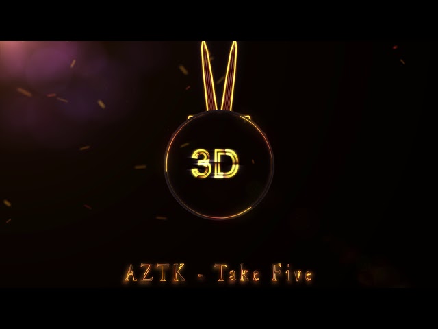 AZTK - Take Five (3D Release)