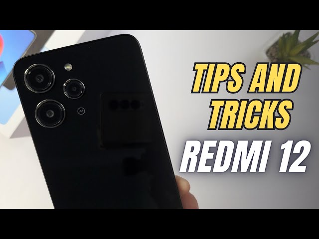 Top 10 Tips and Tricks Redmi 12 you need know