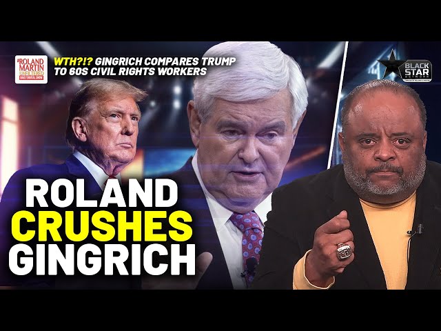 Roland CRUSHES Newt Gingrich for comparing Trump to 60s Miss. civil rights workers