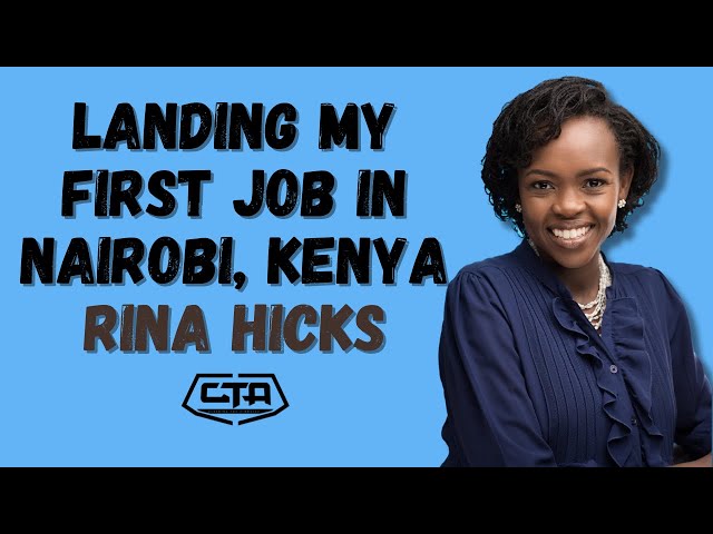 1551. Landing My First Job in Nairobi, Kenya - Rina Hicks (@MoneyWiseWithRinaHicks) #cta101