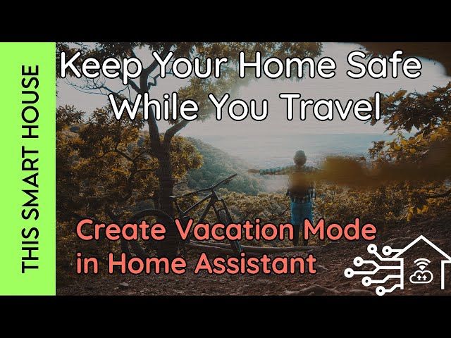Keep Your Home Safe While You Travel - Create Vacation Mode in Home Assistant