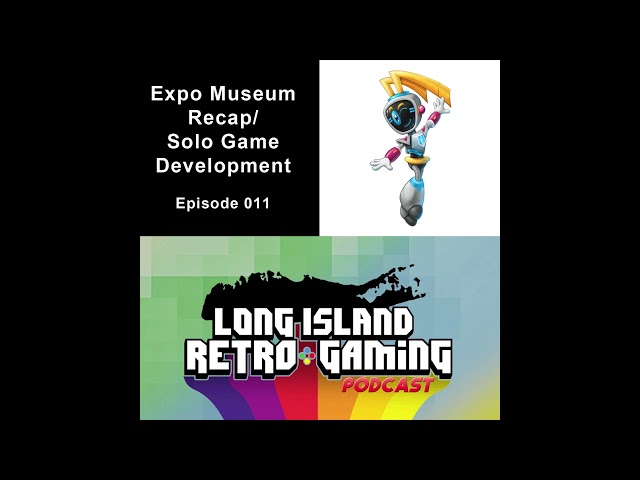 Podcast Episode 11 - Expo Museum Recap and Solo Game Development
