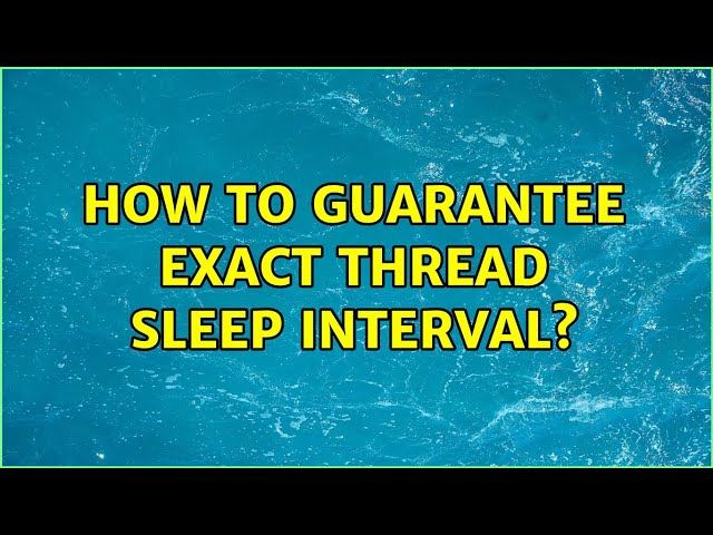 How to guarantee exact thread sleep interval? (4 Solutions!!)