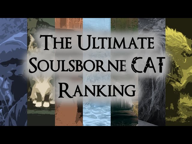 The Ultimate Soulsborne Cat Ranking (meow meow meow)