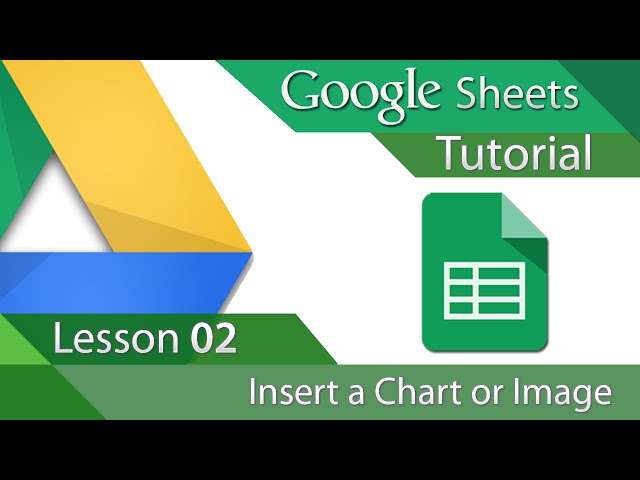 Google Sheets - Tutorial 02 - Insert a Chart or Image