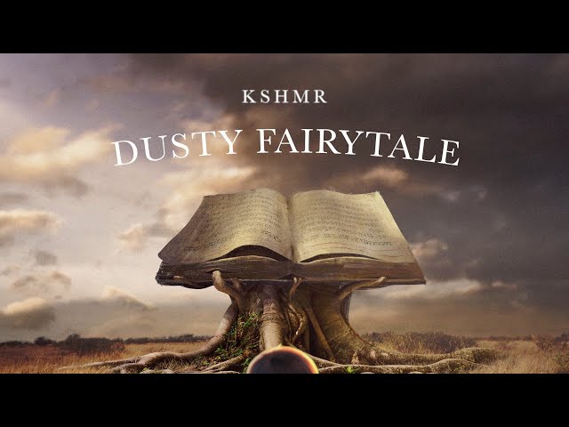 KSHMR - Dusty Fairytale [Official Audio]