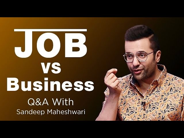 Job vs Business - Sandeep Maheshwari