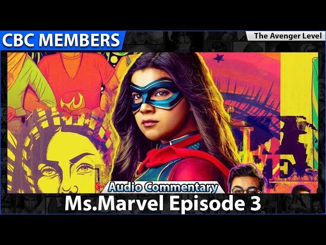 Ms.Marvel Episode 3 Audio Commentary