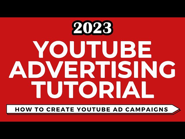 YouTube Advertising Tutorial 2023 - How to Successfully Advertise on YouTube Step-By-Step