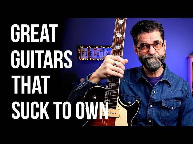 Great Guitars...That Suck to Own