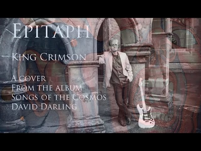 Epitaph, by King Crimson (cover), from Songs of the Cosmos