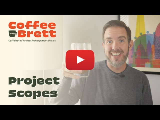 How to Define a Project’s Scope of Work | Coffee with Brett