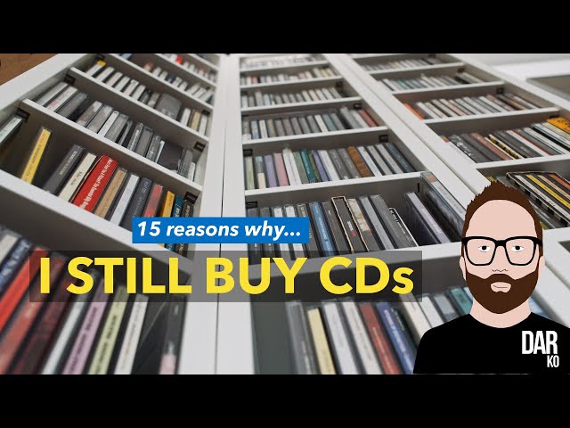 15 reasons why I STILL BUY CDs