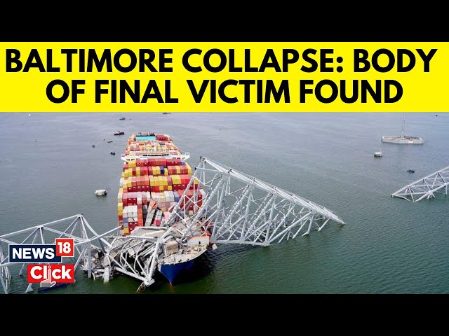 Baltimore Bridge Collapse: Body Of Final Victim in Baltimore Bridge Collapse Is Found | G18V