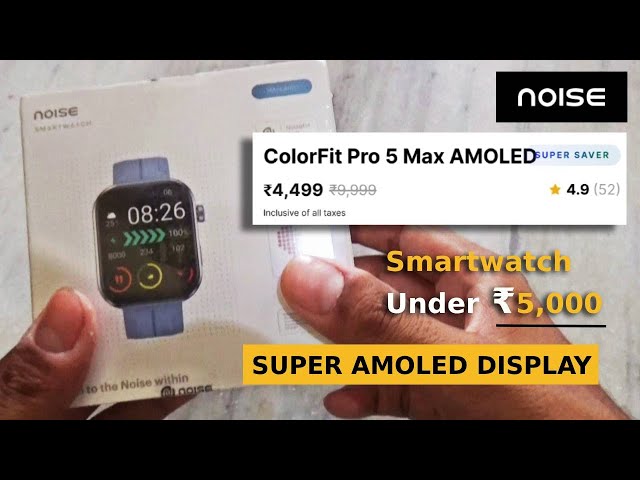 Noise ColorFit Pro 5 Max Unboxing & Review || Smartwatch Under ₹5,000