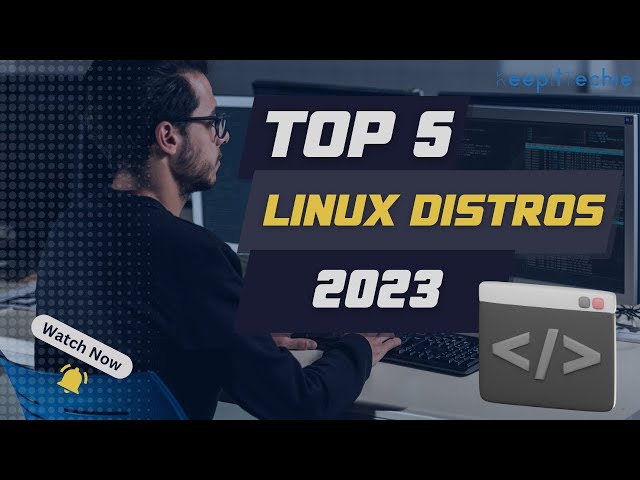 Best Linux Distros in 2023 by Popularity | A Quick Overview