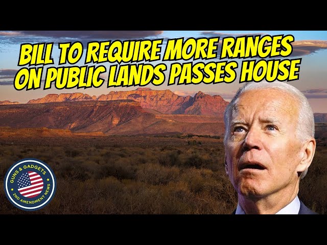 Bill To Require MORE Ranges On Public Lands PASSES The House!