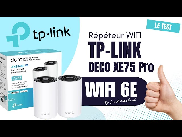 Test du Répéteur Wifi 6E TP Link Deco XE75 PRO : Un game Changer !