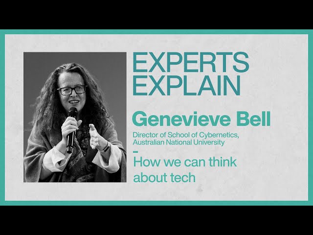 Experts Explain | Genevieve Bell | How we can think about tech