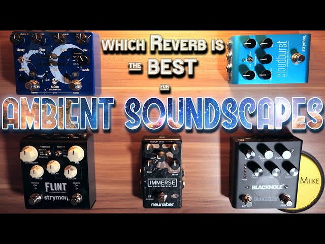 Shootout + Opinion: 5 REVERB PEDALS for AMBIENT SOUNDSCAPES tested (Stereo)