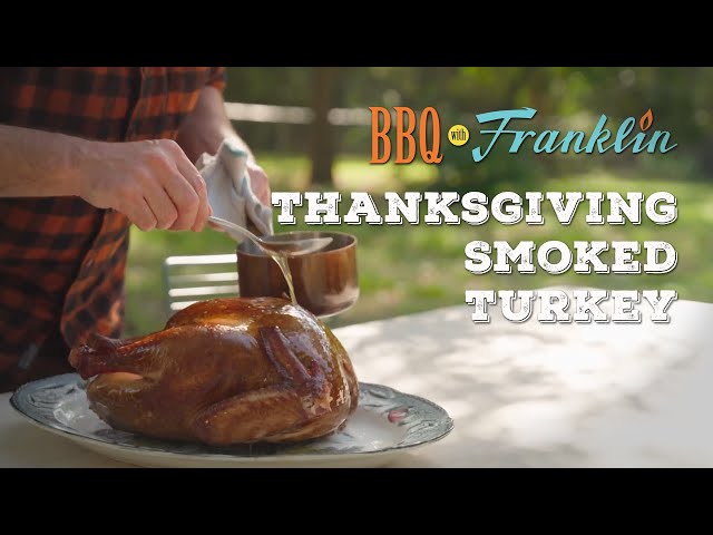 BBQ with Franklin - Smoked Turkey | How to Smoke a Thanksgiving Turkey