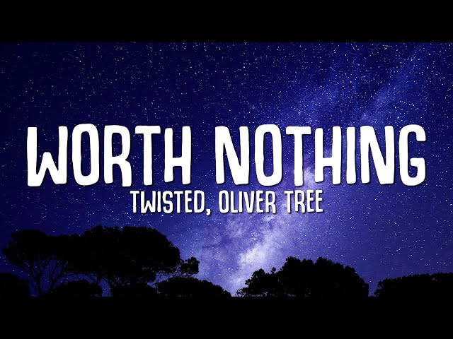 TWISTED, Oliver Tree - WORTH NOTHING (Lyrics)