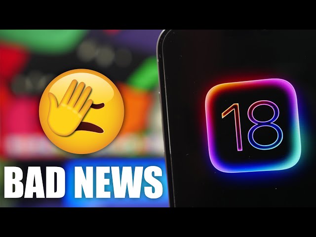 iOS 18 - BAD News !