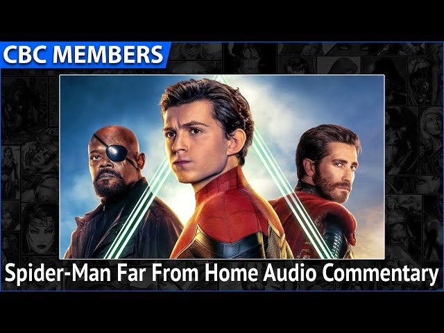 Spider-Man Far From Home Audio Commentary [MEMBERS] Metahuman