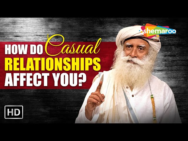 Casual Relationships Minus Emotions ? How Do They Affect You  #UnplugWithSadhguru