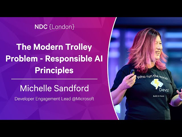 The Modern Trolley Problem - Responsible AI Principles - Michelle Sandford - NDC London 2023
