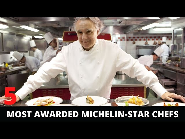 Top 5 Most Awarded Michelin Star Chefs in the World - Best Chefs List in 2022