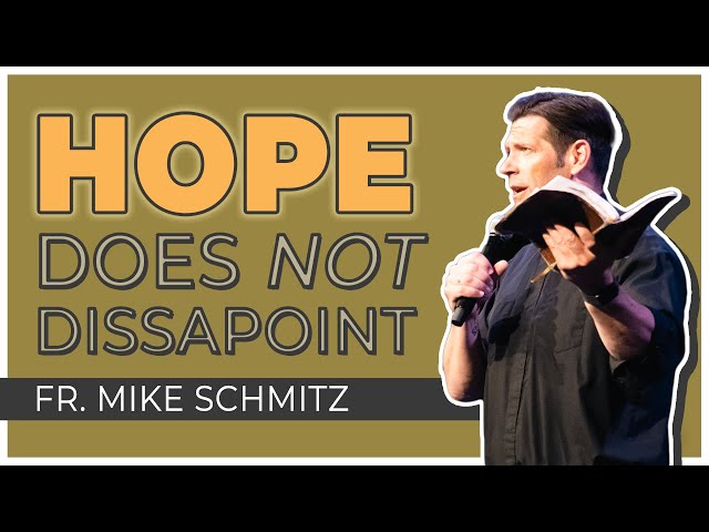 Fr. Mike Schmitz | Hope Does Not Disappoint | Steubenville Youth Conference