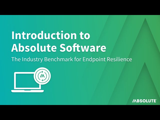 Introduction to Absolute Software | the Industry Benchmark for Endpoint Resilience