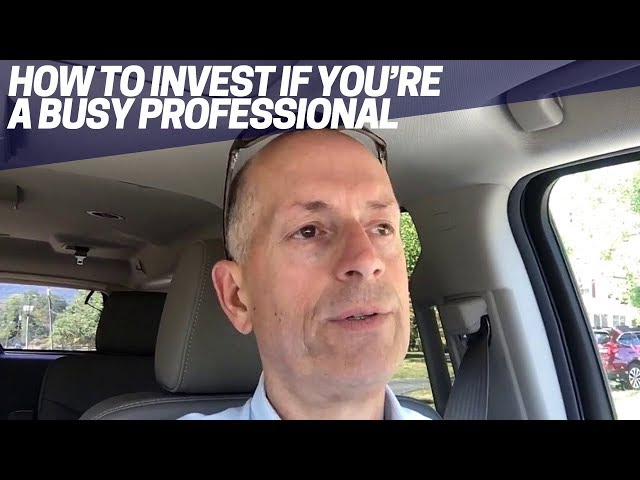 How to invest if you’re a busy professional